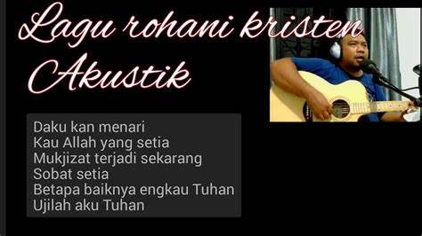 Live Akustik Lagu Rohani Kristen Youtube