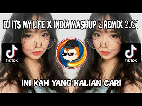 Dj Its My Life X India Mashup Remix Terbaru Full Bass Park