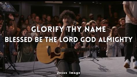 Glorify Thy Name Blessed Be The Lord God Almighty Jesus Image Youtube