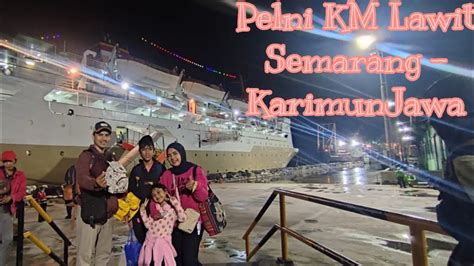 Semarang Karimun Jawa Naik Kapal Pelni 2023 Youtube