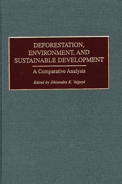 Deforestation Environment And Sustainable Development A Comparative