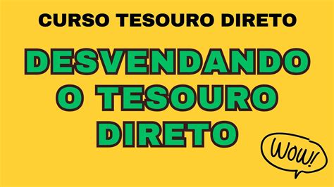 DESVENDANDO O TESOURO DIRETO CURSO TESOURO DIRETO YouTube