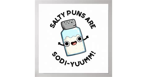 Salty Puns Are Sodi Yummm Funny Salt Sodium Pun Poster Zazzle