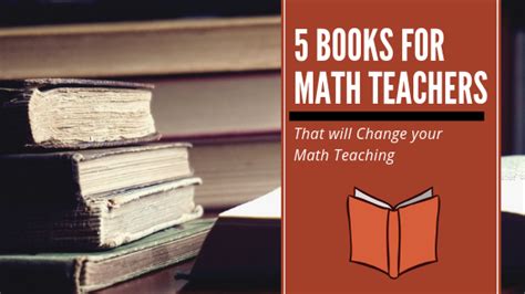 5 Books For Math Teachers That Will Change Your Teaching Rethink Math