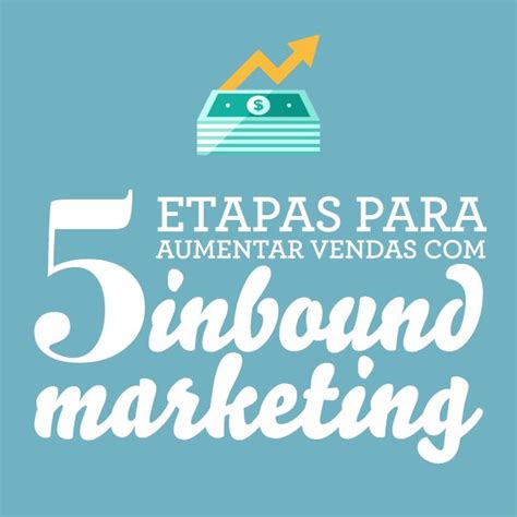 E Book 5 Etapas Para Aumentar Vendas Com Inbound Marketing Inbound Marketing Marketing Aumentar