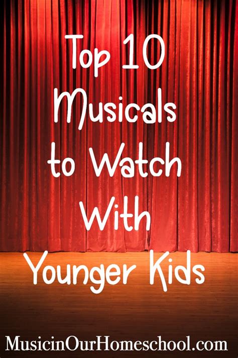 Top 10 Musicals To Watch With Younger Kids Music In Our Homeschool