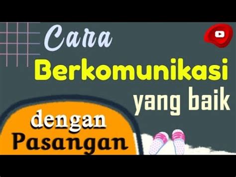 Cara Berkomunikasi Yang Baik Dengan Pasangan Youtube