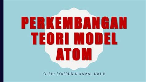 Perkembangan Teori Model Atom Ppt