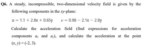 Solved 6 A Steady Incompressible Two Dimensional Velocity