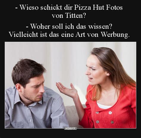 Wieso Schickt Dir Pizza Hut Fotos Von Titten Woher Soll Ich Das