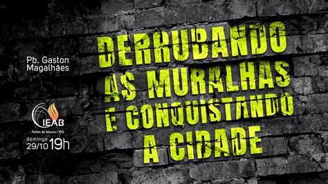 Derrubando As Muralhas E Conquistando A Cidade Pb Gaston Magalh Es