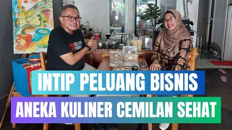 Peluang Usaha Melihat Peluang Usaha Kuliner Cemilan Sehat Youtube