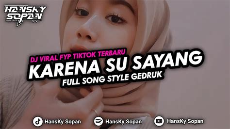 Dj Karena Su Sayang Full Song Style Gedruk Dj Viral Fyp Tiktok