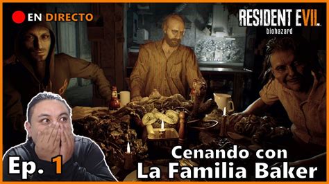 DIRECTO Resident Evil 7 Biohazard Ep 1 Game Play en Español Cenando