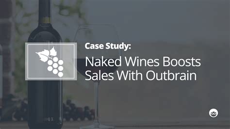 How Naked Wines Sold 20 000 Bottles Of Wine And Reached High Value