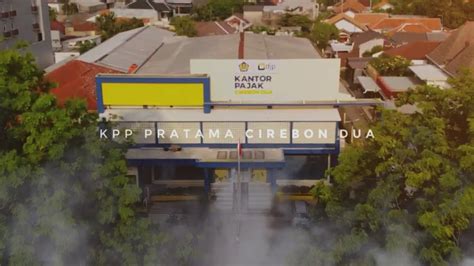 Video Profil Kantor Pelayanan Pajak Pratama Cirebon Dua Youtube