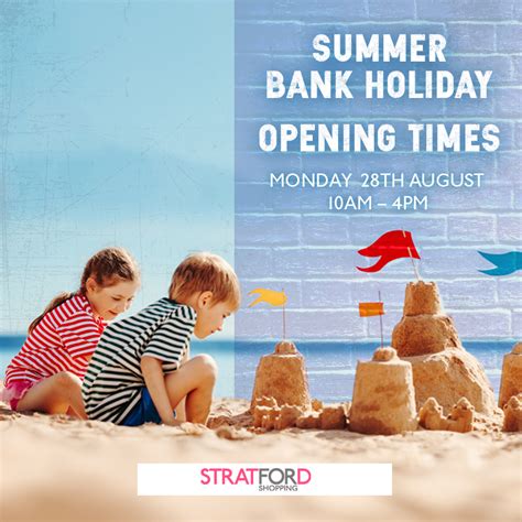 Summer Bank Holiday Opening Times Stratford Shopping