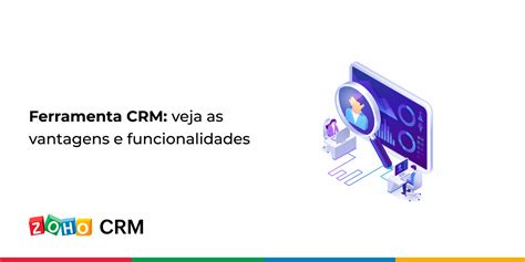 Ferramenta CRM Veja As Vantagens E Funcionalidades Blog Da Zoho