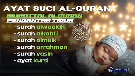 Murottal Alquran Merdu Pengantar Tidur Bayi Surah Al Waqiah Al Kahfi