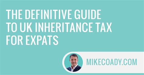 The Definitive Guide To UK Inheritance Tax For Expats Mike Coady