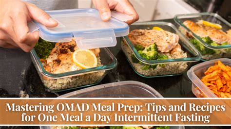 Mastering Omad Meal Prep Tips And Recipes For One Meal A Day