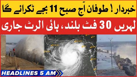 Biparjoy Cyclone Hits Karachi At 11 AM BOL News Headlines At 5 AM