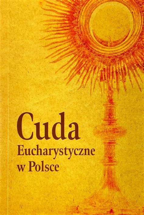 Cuda Eucharystyczne W Polsce Wydawnictwowam Pl