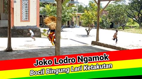 Joko Lodro Ngamok Bocil Bingung Lari Ketakutan Youtube