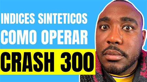 Trading Con Indices Sinteticos Como Operar El Crash 300 YouTube