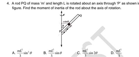 A Rod Pq Of Mass M And Length L Is Rotated About An Axis Through P