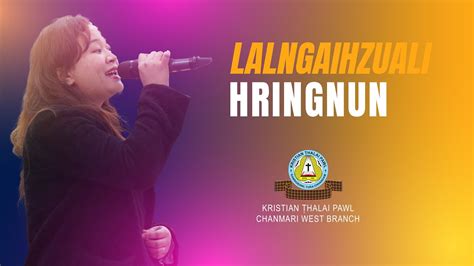 Lalngaihzuali Hring Nun Chanmari West Branch KTP YouTube