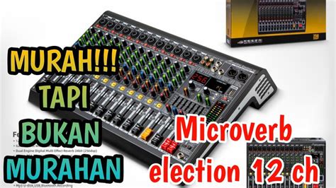 Unboxing Review Mixer Microverb Election 12 Channel 256 DSP YouTube