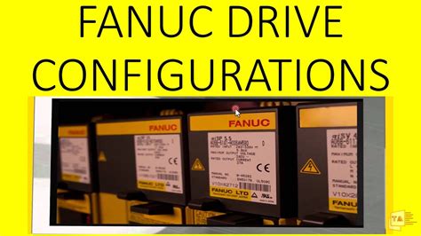 Fanuc Drive Configurations Explained Servo Amplifier Spindle