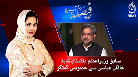 Exclusive Debate With Shahid Khaqan Abbasi Faisla Aap Ka With Asma