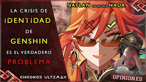 EL MAYOR PROBLEMA DE GENSHIN Y NATLAN NO SON LOS TONOS DE PIEL