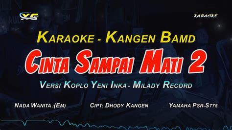 Cinta Sampai Mati Karaoke Koplo Nada Cewek Versi Yeni Inka Milady