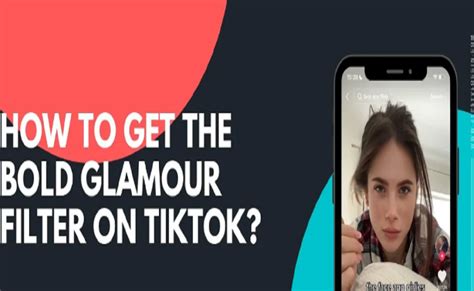 How To Get The Bold Glamour Filter On TikTok All You Need To Know