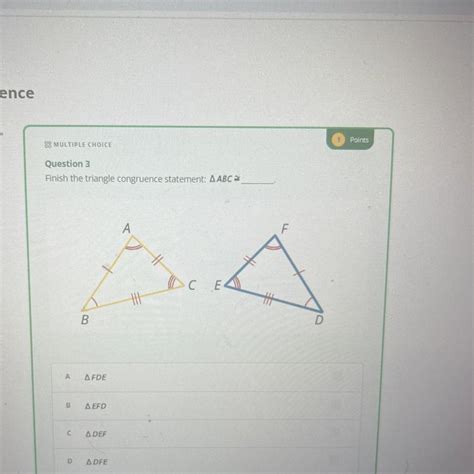 Finish The Triangle Congruence Statement A Abc A B C D B Afde A Efd A Def Adfe A Ce Hi F D