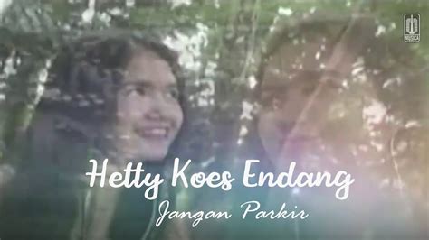 Hetty Koes Endang Jangan Parkir Remastered Audio Youtube