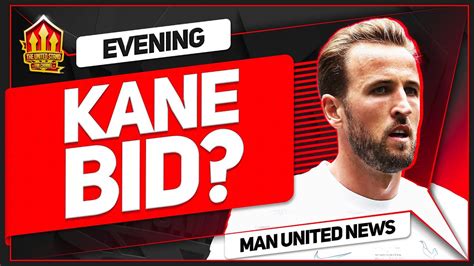 United Bid For Harry Kane Mctominay Exit Close Man Utd Transfer News