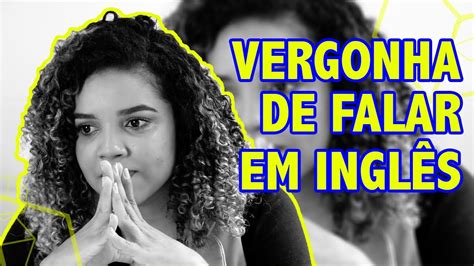 Primeiro V Deo Falando Ingl S Vergonha De Falar Ingl S Jornada