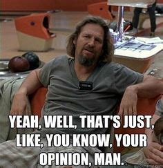 7 Best The Dude Quotes ideas | big lebowski quotes, dude, the big lebowski