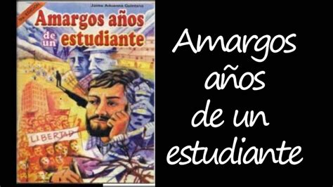 Audiolibro Amargos A Os De Un Estudiante Jaime Aduana Quintana