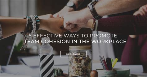 6 Effective Ways To Promote Team Cohesion In The Workplace OKR Quickstart