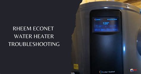 Rheem EcoNet Water Heater Troubleshooting (10 Problems)