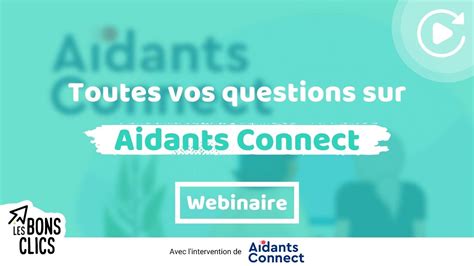 Webinaire Toutes Vos Questions Sur Aidants Connect Les Bons Clics