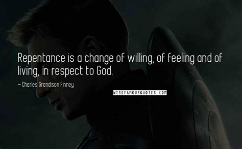 Charles Grandison Finney Quotes Repentance Is A Change Of Willing Of