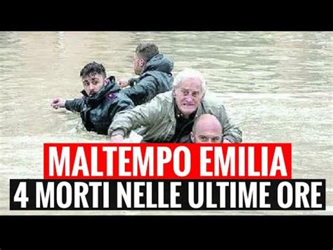 Maltempo In Emilia Morti Le Scorse Ore Situazione Drammatica Con