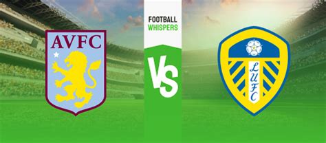 Aston Villa Vs Leeds Prediction Odds Betting Tips