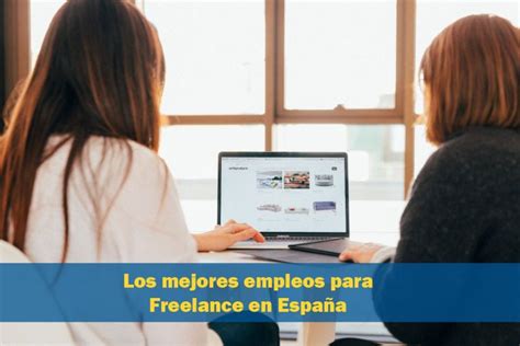 Mira los mejores empleos para Freelance en España